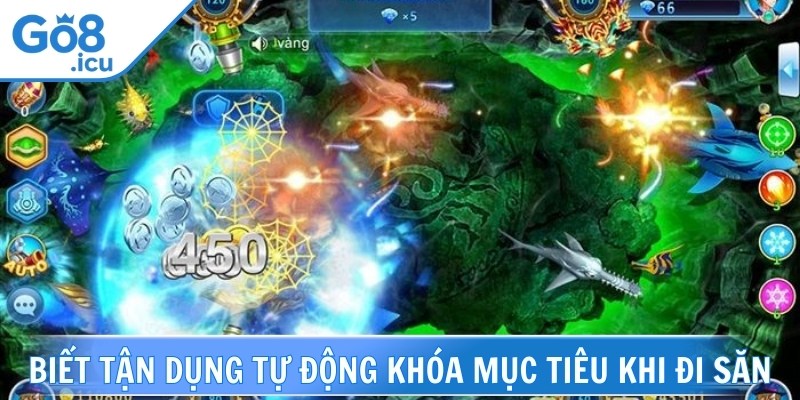 Hãy tận dụng tính năng tự động khóa mục tiêu để bắn cá chính xác