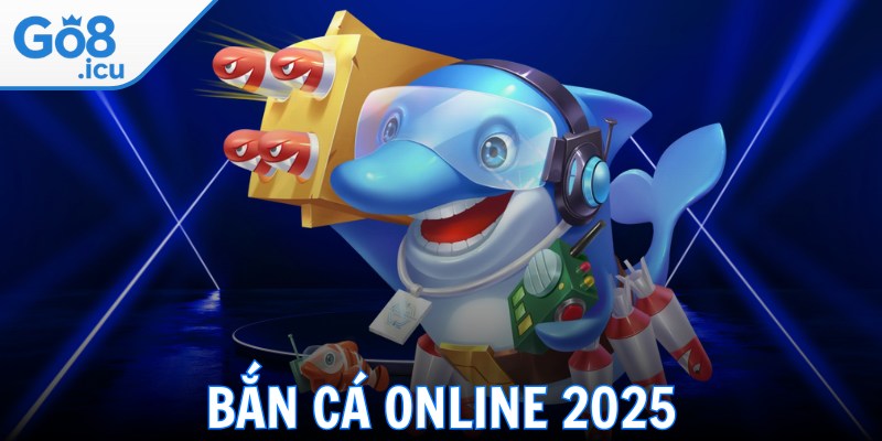 Bắn Cá Online 2025 – Game Săn Cá Thưởng Mới Đầy Hứa Hẹn