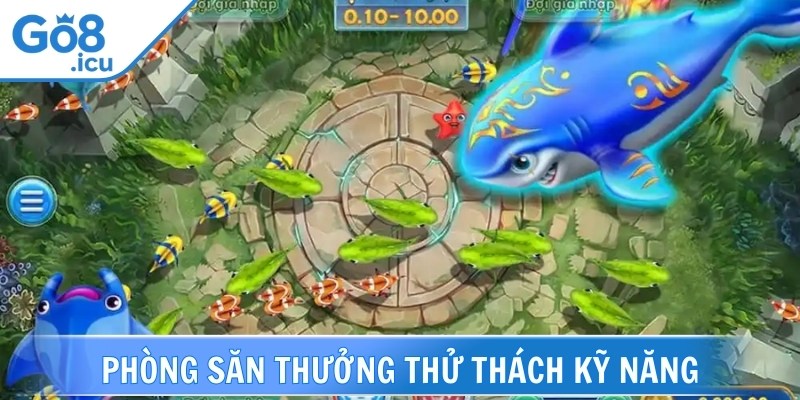Phòng săn thưởng thách kỹ năng, chiến thuật với mức Jackpot khổng lồ