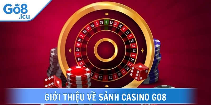 Casino Go8 đang là lựa chọn hàng đầu của nhiều anh em đam mê cá cược