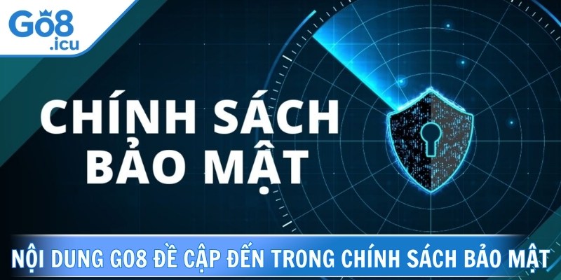 Chính sách bảo mật Go8 thu thập những thông tin cần thiết
