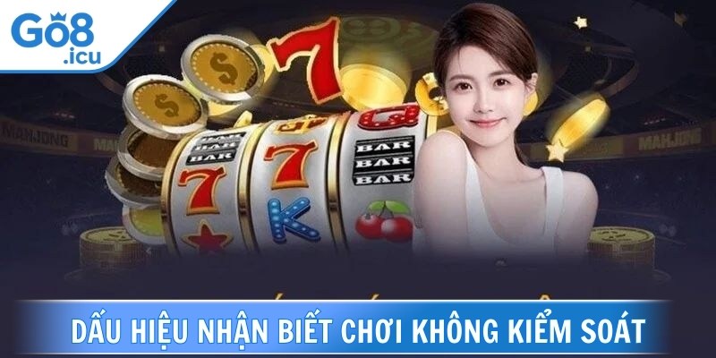 Nhận diện dấu hiệu không kiểm soát tránh rơi vào vòng xoáy tiêu cực