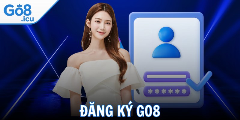 Đăng Ký Go8 - Khám Phá Thế Giới Giải Trí Trực Tuyến