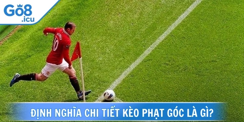 Kèo phạt góc là một dạng cá cược phổ biến, đầy thu hút trong bóng đá