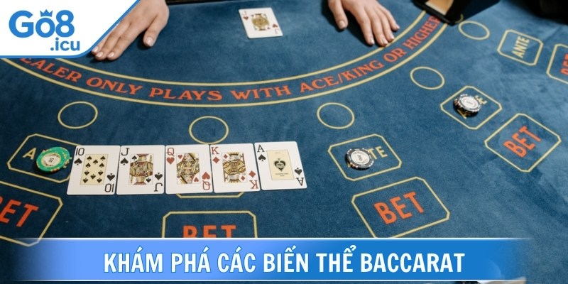 Việc khám phá nhiều biến thể baccarat giúp bạn thích nghi nhanh