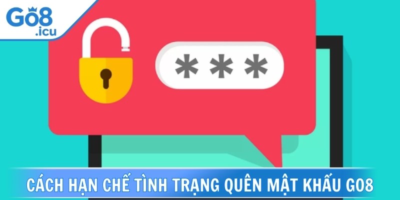 Cách hạn chế tình trạng quên mật khẩu Go8